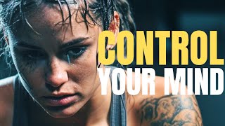 CONTROL YOUR MIND - Motivational Speech Compilation