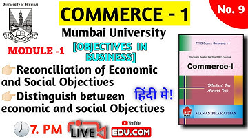 FY.BCOM COMMERCE 1 UNIT2 OBJECTIVES IN BUSINESS RECONSILIATION OF ECONOMIC AND SOCIAL OBJECTIVES #MU