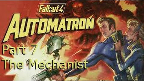 Fallout 4 Automatron walkthrough part 7 The Mechanist