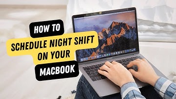 How To Schedule Night Shift On Your MacBook