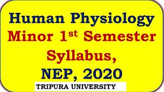 Human Physiology  Minor 1st Semester Syllabus, NEP, 2020