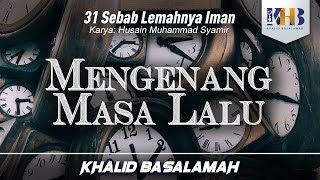 31 Sebab Lemahnya Iman #3 - Mengenang Masa Lalu - Khalid Basalamah