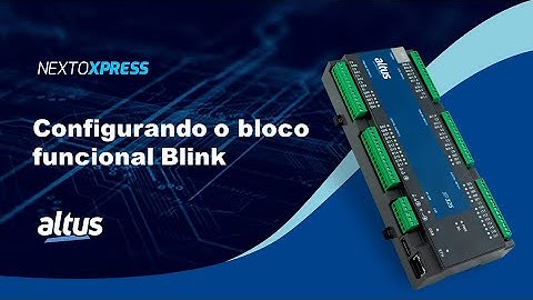 Nexto Xpress #66 - Configurando o bloco funcional Blink