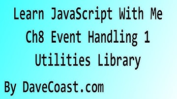 Learn JavaScript With Me - Event Handling 1 - Utilities LIbrary - Ch 8 HD Video - Tutorial