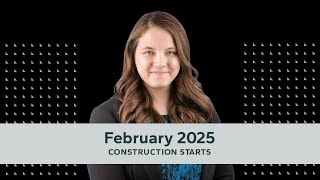 Construction Starts – February 2025