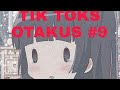 Tik Toks Otakus #9