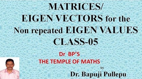 EIGENVECTORS  for non repeated Eigenvalues BY DR BP (Bapuji Pullepu)