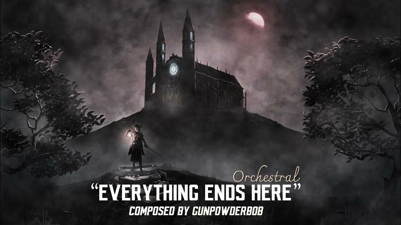 Gunpowderbob - Everything Ends Here (Orchestral Version) Gunpowderbob - Everything Ends Here (Orchestral Version)