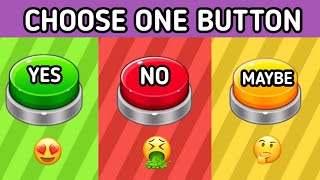 Choose One Button...! - YES or NO or MAYBE Challenge