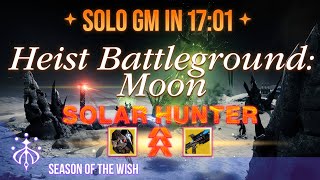 Solo Grandmaster Heist Battleground: Moon (17:01) | Solar Hunter | Season of the Wish
