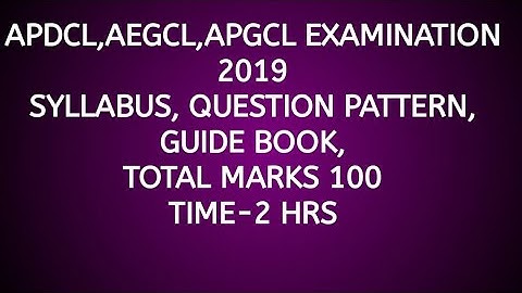 APDCL,AEGCL,APGCL EXAMINATION 2019 SYLLABUS, QUESTION PATTERN, GUIDE BOOK, TOTAL MARKS 100 TIME-2 HR