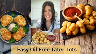 Easy Oil Free Tater Tots// Plant Based