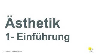 Ästhetik - 1. Vorlesung Einführung