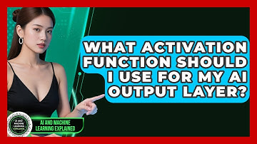 What Activation Function Should I Use For My AI Output Layer? - AI and Machine Learning Explained