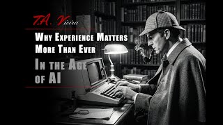 Why Experience Matters More Than Ever in the Age of AI