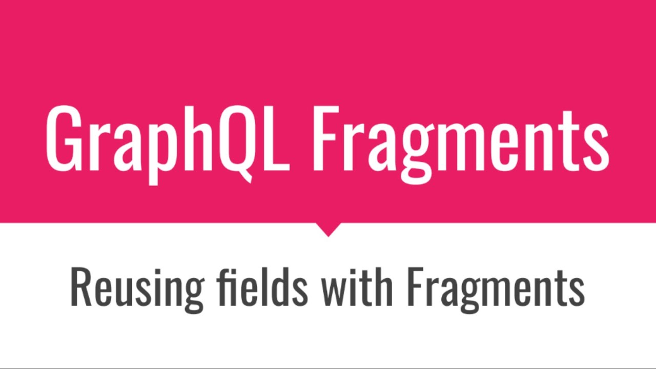 What is GraphQL Fragment | Fundamentals of GraphQL
