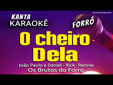 Video thumbnail for karaokê O CHEIRO DELA forró - João Paulo e Daniel. Versão: Os Brutos do Forró