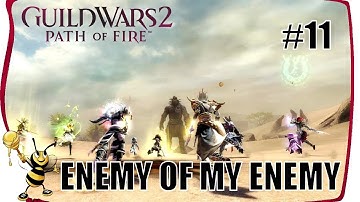 GUILD WARS 2 PATH OF FIRE Gameplay Walkthrough | CHAPTER 11 ENEMY OF MY ENEMY Main Story