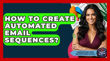 How To Create Automated Email Sequences? - Marketing and Advertising Guru