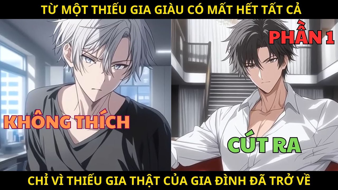Từ Một Thiếu Gia Giàu Có Mất Hết Tất Cả, Chỉ Vì Thiếu Gia Thật Của Gia Đình Đã Trở Về.
