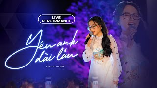 Video thumbnail of "PHƯƠNG MỸ CHI - YÊU ANH DÀI LÂU | Live Performance | Đà Lạt Show"