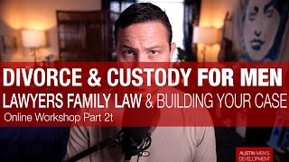 DIVORCE & CUSTODY FOR MEN | Workshop Part 2 | Legal Help, Lawyers & Family Law