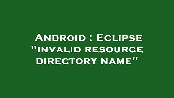 Android : Eclipse "invalid resource directory name"