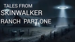 Tales from Skinwalker Ranch - Part One