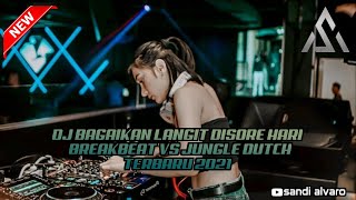 DJ BAGAIKAN LANGIT DISORE HARI BREAKBEAT VS JUNGLE DUTCH TERBARU 2021| MELLY GOESLAW [SANDI ALVARO]