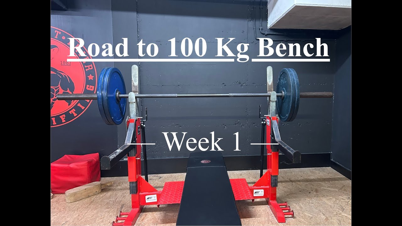 Road to 100 Kg Bench | Week 1 -- laying the groundwork