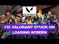 Fix Valorant Stuck on Loading Screen (2025 Guide | 100% Working)