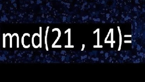 mcd 21 y 14 , maximo comun divisor , como se halla , ejemplos
