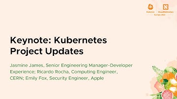 Keynote: Kubernetes Project Updates - Jasmine James, Ricardo Rocha, Emily Fox