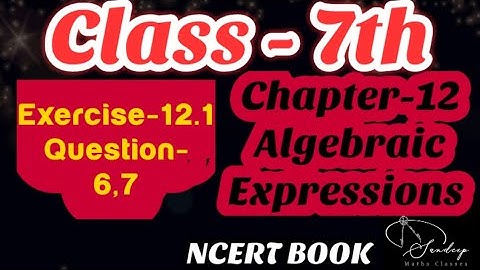 Class-7th/Mathematics/Chapter-12/Algebraic Expressions/Exercise-12.1/Ques.6,7/NCERT