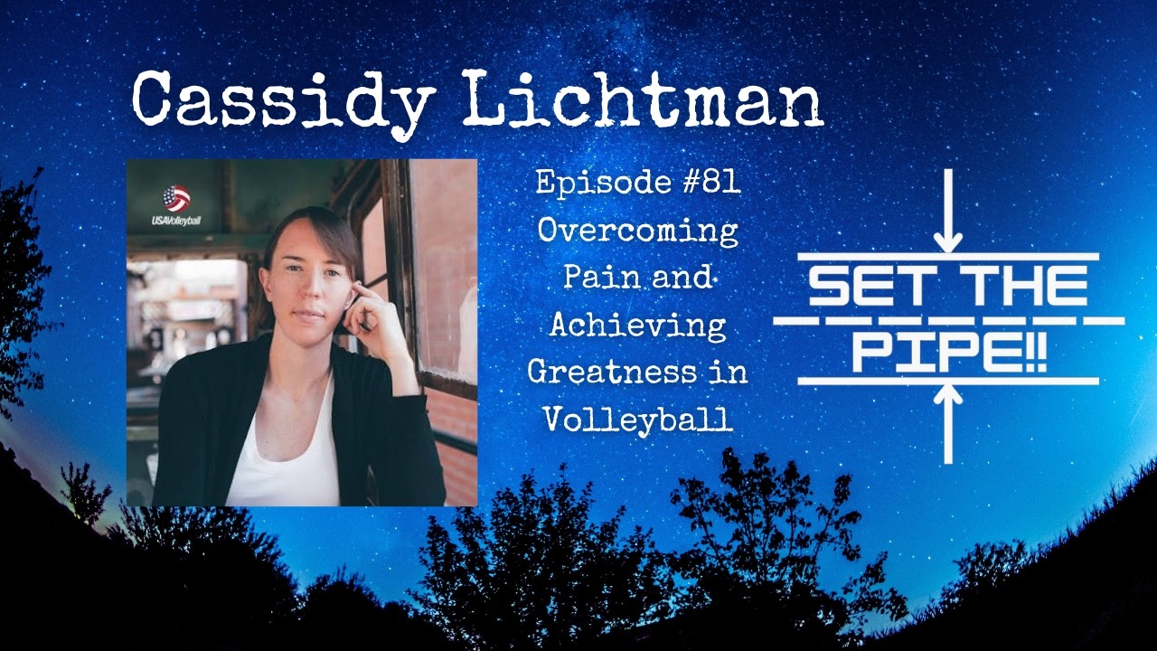 Set The Pipe!! #81 Cassidy Lichtman: Overcoming Pain and Achieving Greatness in Volleyball.