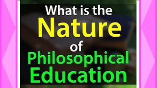 What is the Nature of Philosophical Education | Branches of Philosophy of Education | Info Video screenshot 2