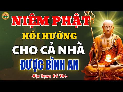 Kinh Địa Tạng Dạy Niệm Phật Xong Hồi Hướng Ra Sao Để Gia Đình Luôn Bình An, nhận Phước Báu