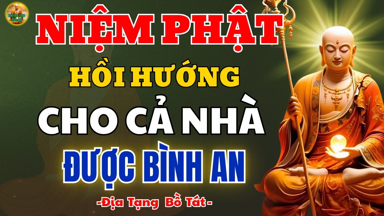 Kinh Địa Tạng Dạy Niệm Phật Xong Hồi Hướng Ra Sao Để Gia Đình Luôn Bình An, nhận Phước Báu