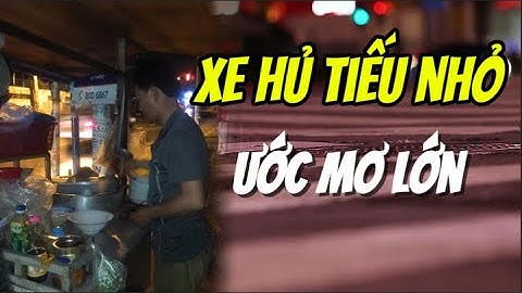 “Em trai bán hủ tiếu đêm – Ước mơ không cần phép màu” Góc kể chuyện tâm tình.