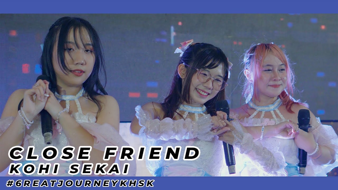 Kohi Sekai - Close Friend [ #6REATJOURNEYKHSK 2025 ]