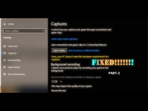 How To Fix “Sorry Your Pc Doesn’T Meet Hardware Requirements For Captures”In Xbox Game Bar?