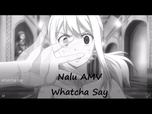 Nalu AMV~Whatcha Say