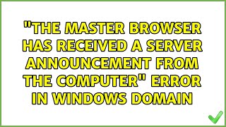 The Master Browser Has Received A Server Announcement From The Computer Error In Windows Domain