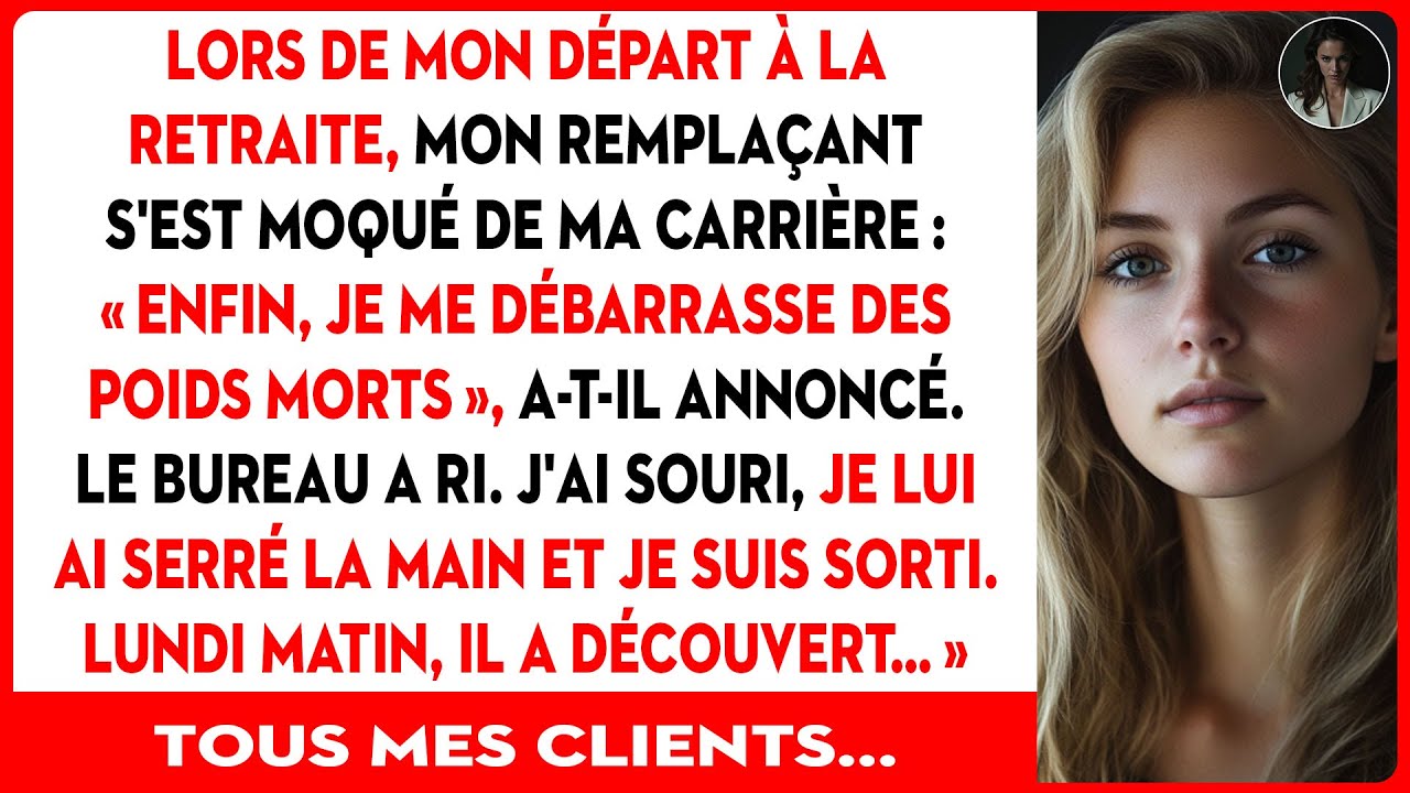 Mon Remplaçant S'est Moqué À Ma Retraite, Puis Tous Les Clients M'ont Suivi Au Cabinet.