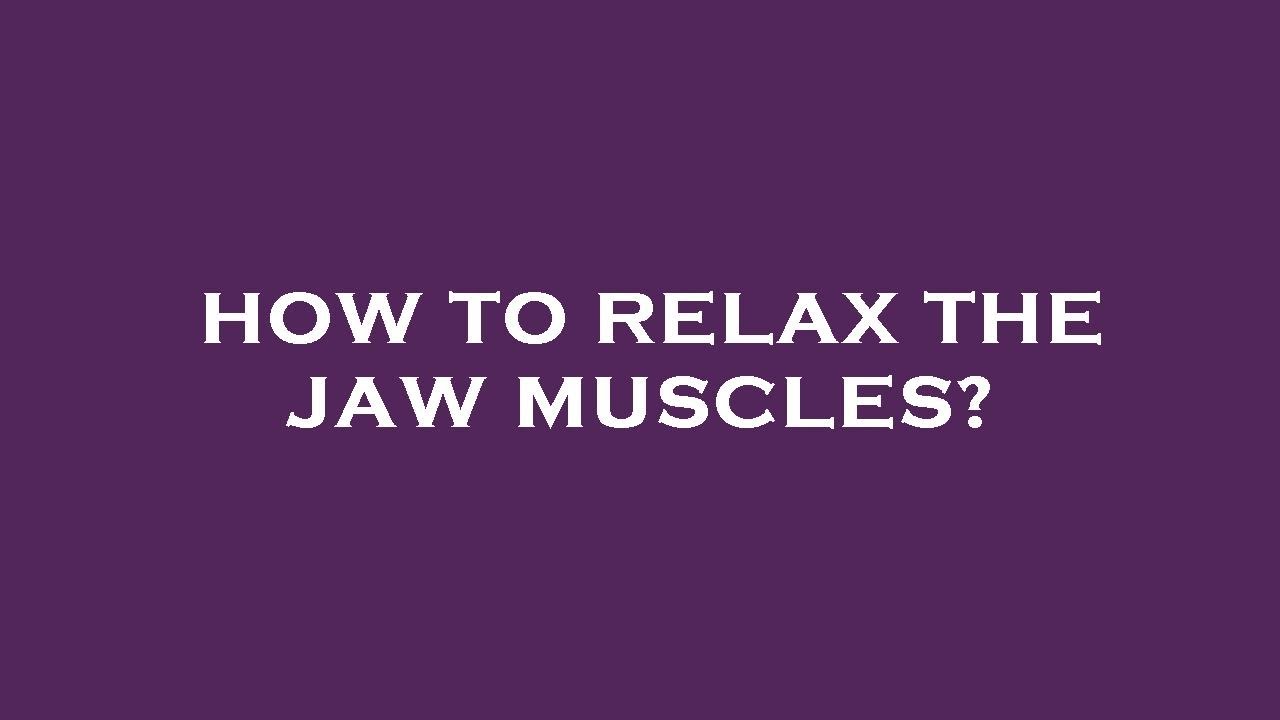 How to relax the jaw muscles? YouTube