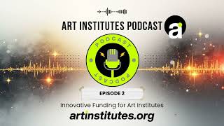Art Institutes Podcast - Episode 2 - Innovative Funding for Art Institutes