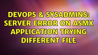 Celebrity DevOps & SysAdmins: Server Error on asmx application trying different file Profile