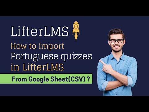 How to import Portuguese quizzes in LifterLMS from Google Sheet(CSV)