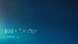 Incubation Engineering - Mobile DevOps - Feb 2023 Showcase