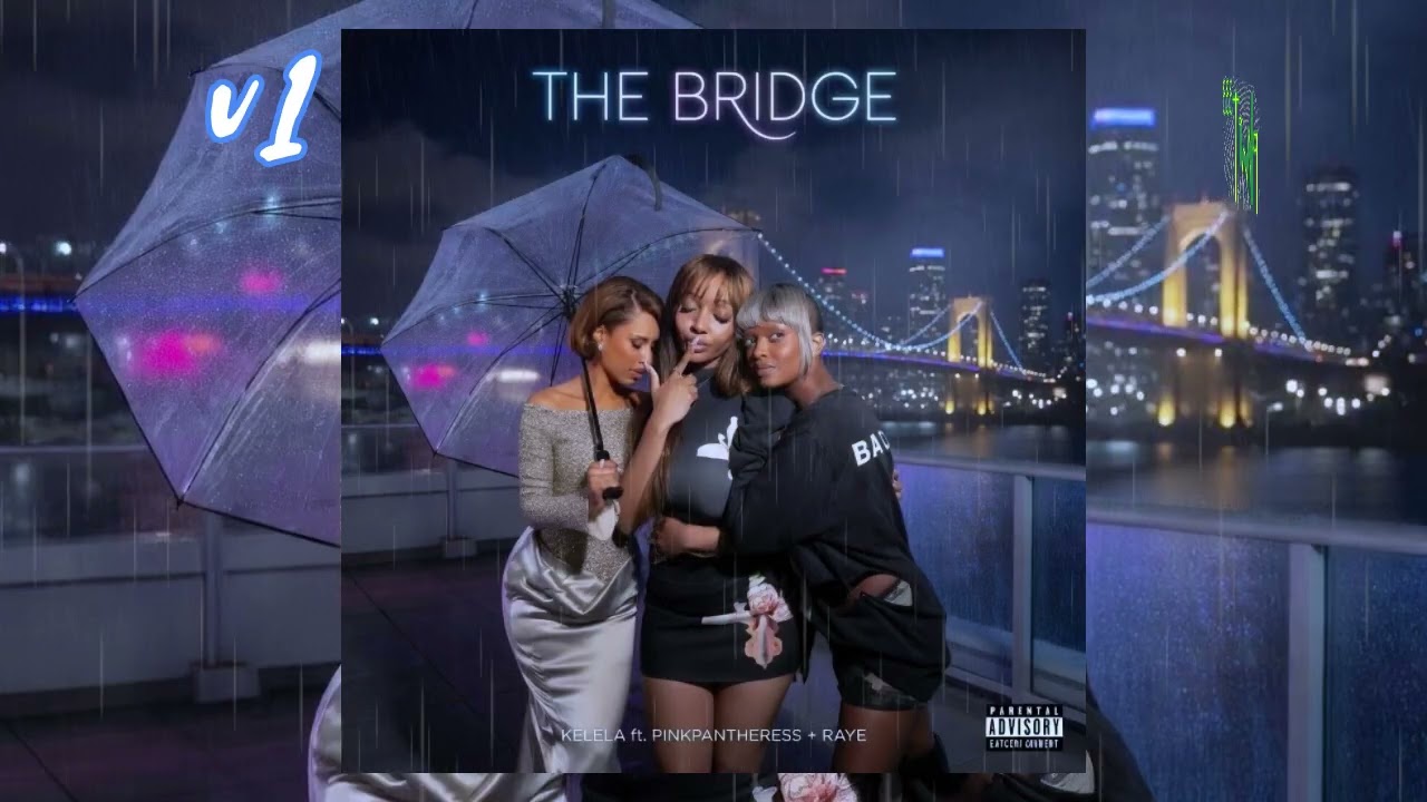 KELELA - THE BRIDGE ft. PINKPANTHERESS + RAYE V1V2 [*rft reference